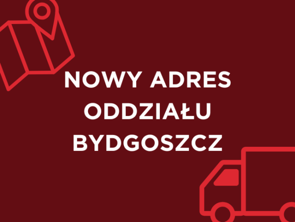 Zapraszamy do Oddziału Bydgoszcz do nowej lokalizacji